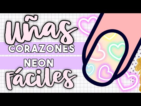 ¡LINDAS Y FÁCILES! · UÑAS CORAZONES NEON PASTEL