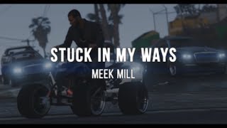 Meek Mill - Stuck in My Ways (Music Video)