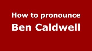 How to pronounce Ben Caldwell