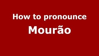 How to pronounce Mourão