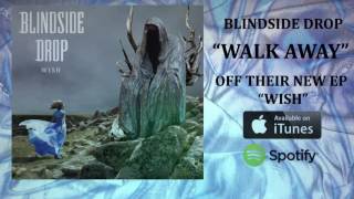 Blindside Drop - Walk Away (Audio)