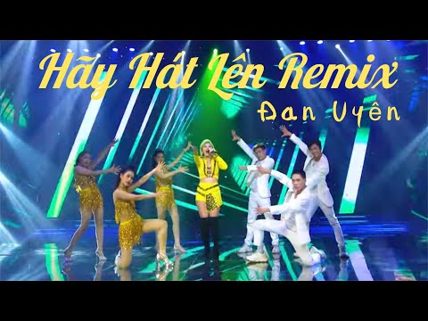 HÃY HÁT LÊN Remix  | ĐAN UYÊN x DJ Thái Anthony.