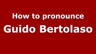 How to pronounce Guido Bertolaso