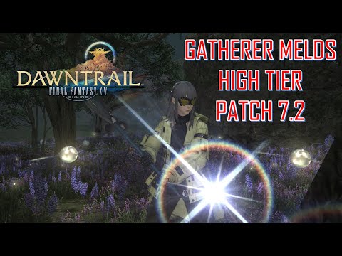 Final Fantasy XIV - HIGH Tier Gatherer Melds Patch 7.2
