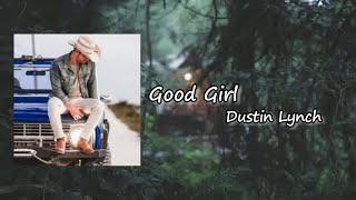 Dustin Lynch - Good Girl Lyrics