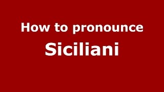 How to pronounce Siciliani