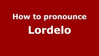 How to pronounce Lordelo