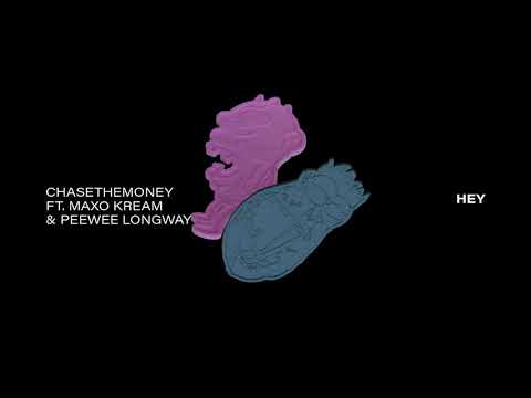ChaseTheMoney ft. Maxo Kream & Peewee Longway - HEY
