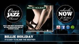 Billie Holiday - It&#39;s Easy To Blame The Weather (1939)
