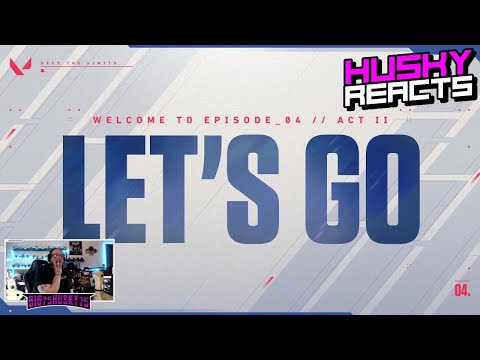 LET’S GO. // Episode 4: Act II Kickoff – VALORANT – Husky Reacts