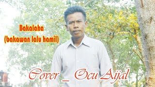 Download lagu Ocu Bakalaha (Bakawan Lalu Hamil) By Ocu Aijal mp3