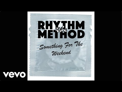 The Rhythm Method - Something For The Weekend thumnail