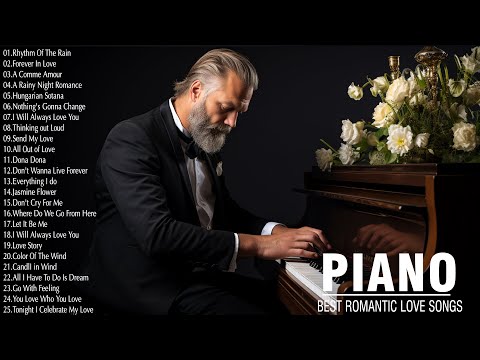 3 Hour Of Most Beautiful Piano Music In The World For Your Heart - Romantic Love Songs Of All Time