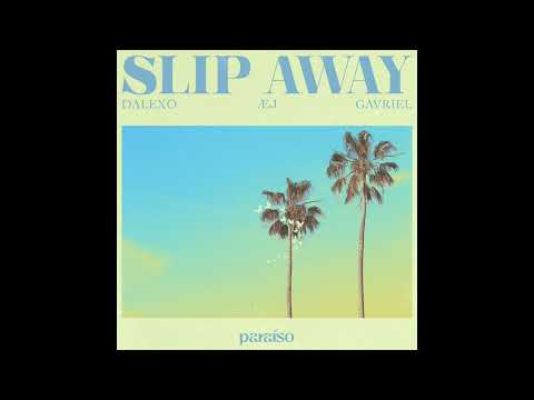 DALEXO, Æj - Slip Away (feat. Gavriel) - Paraíso Records