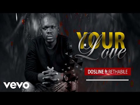 Dosline, Rethabile Khumalo - Your Love (Audio)
