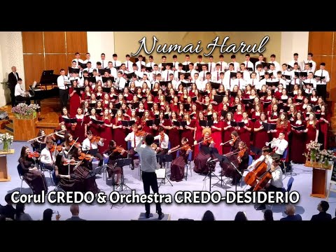 Numai Harul | Corul CREDO și Orchestra CREDO−DESIDERIO