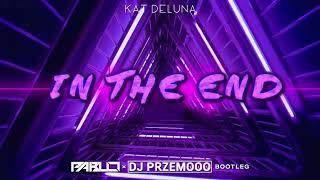 Kat DeLuna - In The End (PABLO &amp; Dj Przemooo Bootleg 2023)