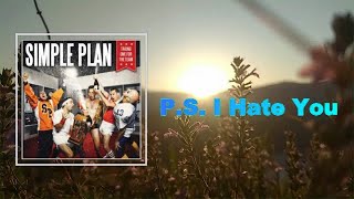 Simple Plan - P S I Hate You (Lyrics)