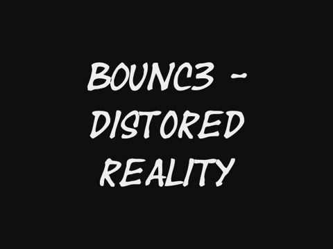 B0UNC3 - Distorted Reality