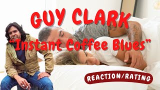 Guy Clark -- Instant Coffee Blues  [REACTION/GIFT REQUEST]