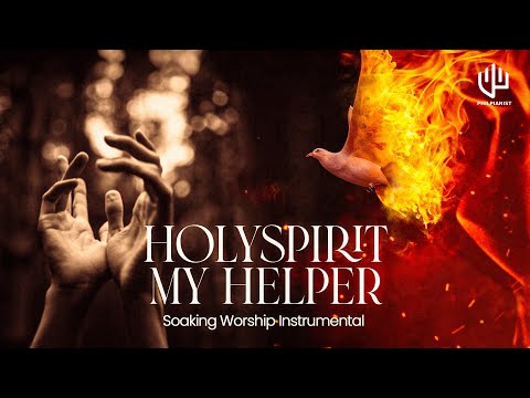 TIME TO PRAY | Holy Spiri My Helper - Soaking 1hour Intense Prayer  -  Tongues of Fire instrumental