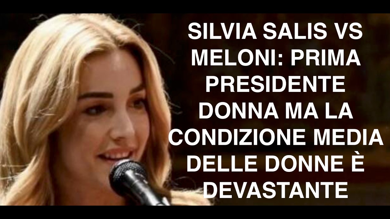 SILVIA SALIS VS MELONI: PRIMA PRESIDENTE DONNA MA LA CONDIZIONE MEDIA DELLE DONNE È DEVASTANTE