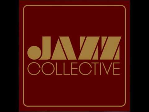 Don't Change Your Ways feat. Shea Soul - JAZZ COLLECTIVE