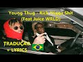 Young Thug Rich Nigga Shit With Juice WRLD LYRICS TRADUÇÃO PTBR