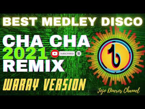 BEST MEDLEY DISCO CHA CHA 2021  CHACHA REMIX 2021 | WARAY WARAY VERSION