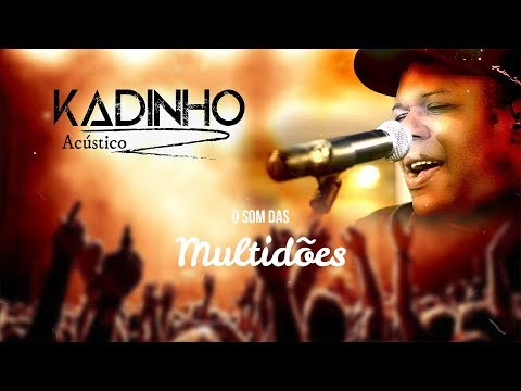Kadinho Acústico - O som das multidões #1