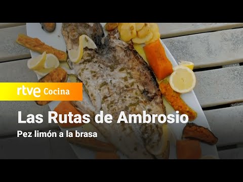 Pez limón a la brasa  - Las rutas de Ambrosio | RTVE Cocina