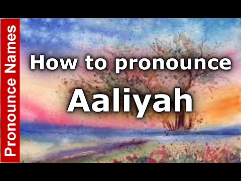 How to Pronounce Aaliyah - PronounceNames.com