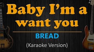 BABY I&#39;M A WANT YOU - Bread (HD Karaoke)