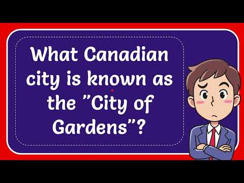 YouTube video about: What canadian city is known as the city of gardens?