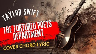 Play Guitar Along With Chords And Lyrics Taylor Swift The Tortured Poets Department