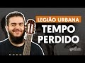 Tempo Perdido - Legião Urbana (aula de violão ...