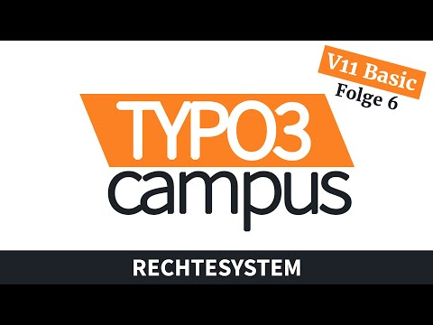 TYPO3 11 Grundkurs: Folge 6  - Das Rechtesystem