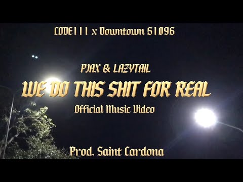 PJAX & Lazytail - We Do This Shit For Real [OMV] (Prod. Saint Cardona)