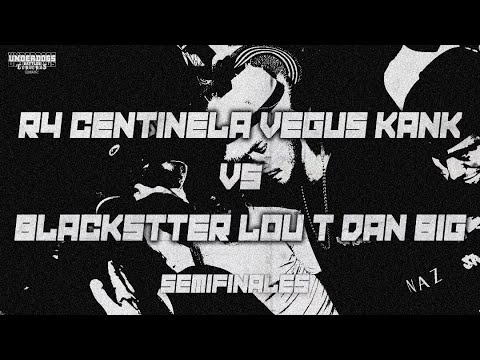 CENTINELA R4 VEGUS KANK VS BLACKSTTER LOU T DAN BIG | SEMIS | UnderDogs Battles FECHA 3
