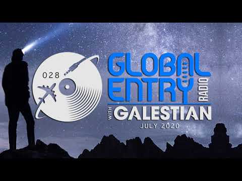 Global Entry Radio 028 - 2020 Melodic House & Techno, Deep House, Progressive House