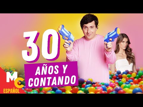 30 Años Y Contando: Una Comedia Para Reírse A Carcajadas En Español Latino