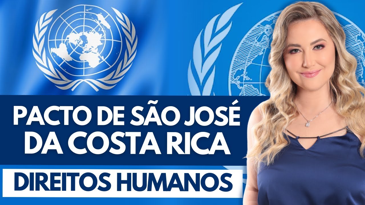 PACTO DE SÃO JOSÉ DA COSTA RICA (Resumo) | Direitos Humanos