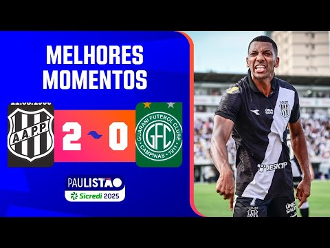 PONTE PRETA 2 X 0 GUARANI | MELHORES MOMENTOS | RODADA 8 | PAULISTÃO 2025