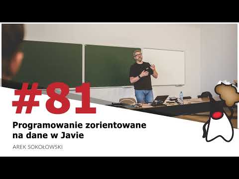 Toruń JUG #81 - "Programowanie zorientowanie na dane w Javie" - Arek Sokołowski