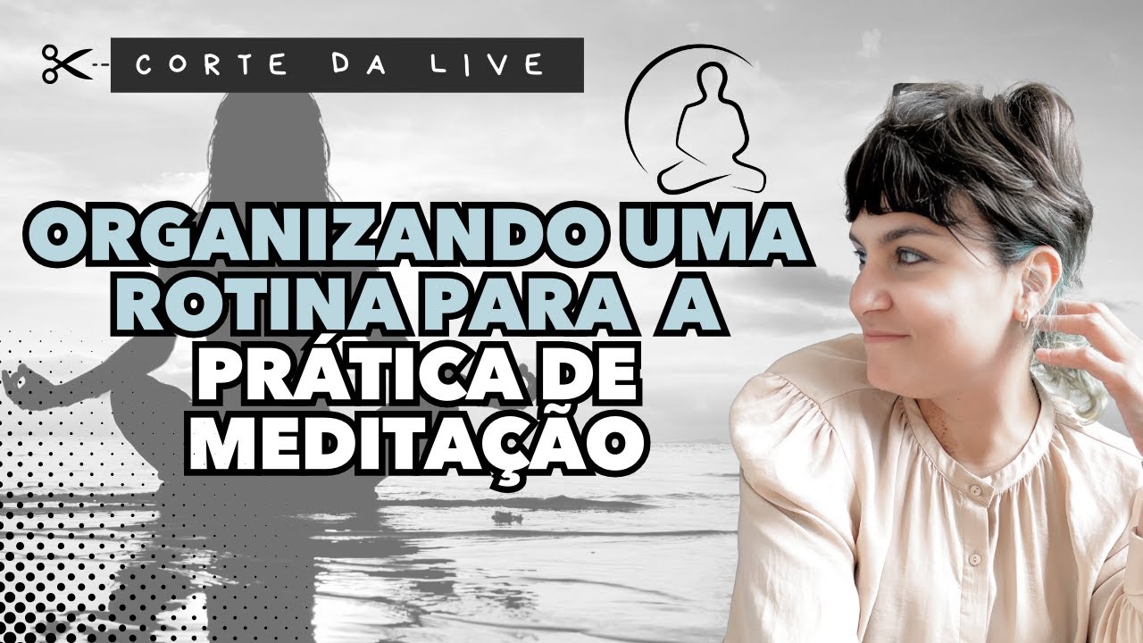 Como organizar uma rotina para a prática de meditação