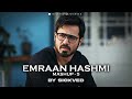 Emraan Hashmi Mashup Part 5 SICKVED Roadtrip Mashup