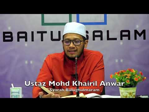 20190225 Ustaz Mohd Khairil Anwar : Syarah Bulughulmaram