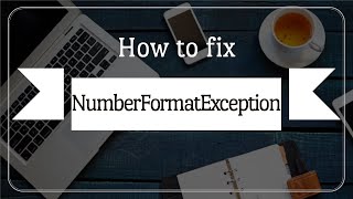 How to fix NumberFormatException