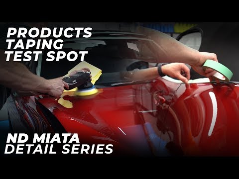 ND Miata Detail Series: E2 - Products Used | Taping | Test Spot