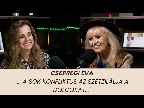 Csepregi Éva: "... a sok konfliktus az szétzilálja a dolgokat..."